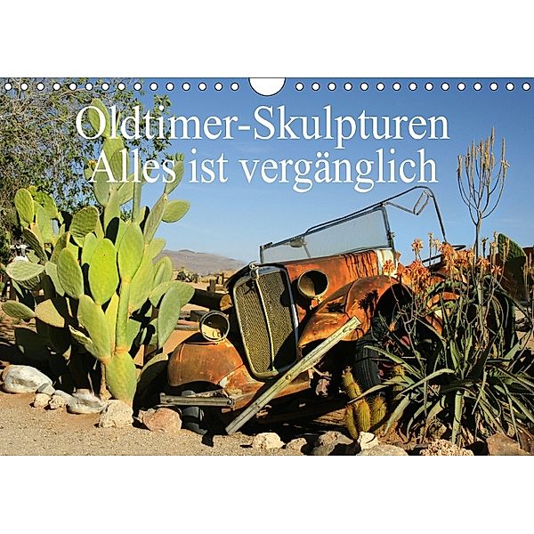 Oldtimer-Skulpturen - Alles ist vergänglich (Wandkalender 2018 DIN A4 quer), Erika Müller