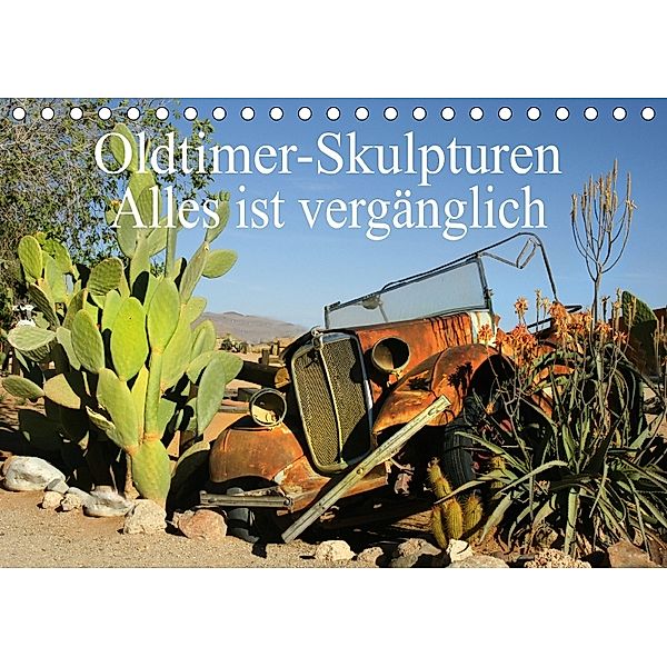 Oldtimer-Skulpturen - Alles ist vergänglich (Tischkalender 2018 DIN A5 quer), Erika Müller