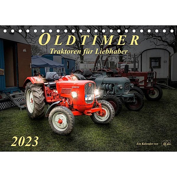 Oldtimer - Traktoren für Liebhaber (Tischkalender 2023 DIN A5 quer), Peter Roder