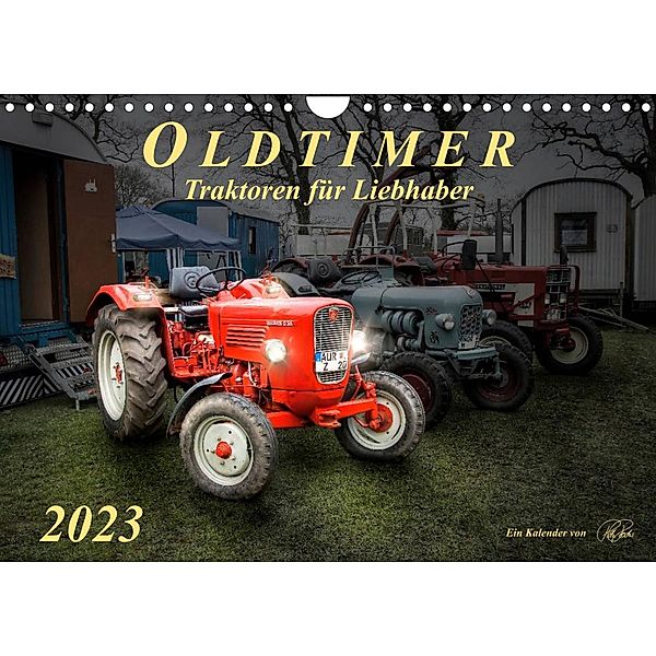 Oldtimer - Traktoren für Liebhaber (Wandkalender 2023 DIN A4 quer), Peter Roder