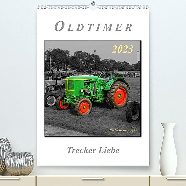 Oldtimer - Trecker Liebe (Premium, hochwertiger DIN A2 Wandkalender 2023, Kunstdruck in Hochglanz), Peter Roder