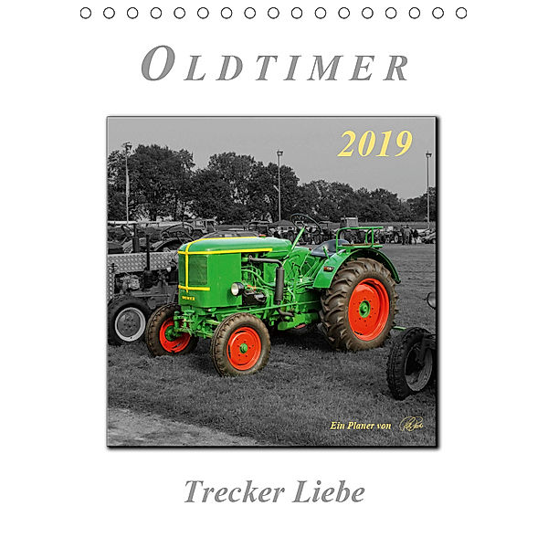 Oldtimer - Trecker Liebe (Tischkalender 2019 DIN A5 hoch), Peter Roder