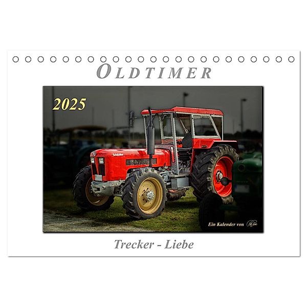 Oldtimer - Trecker Liebe (Tischkalender 2025 DIN A5 quer), CALVENDO Monatskalender, Calvendo, Peter Roder