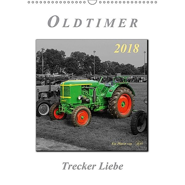 Oldtimer - Trecker Liebe (Wandkalender 2018 DIN A3 hoch), Peter Roder