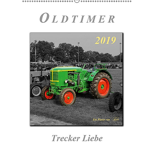 Oldtimer - Trecker Liebe (Wandkalender 2019 DIN A2 hoch), Peter Roder