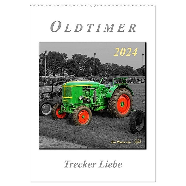 Oldtimer - Trecker Liebe (Wandkalender 2024 DIN A2 hoch), CALVENDO Monatskalender, Peter Roder
