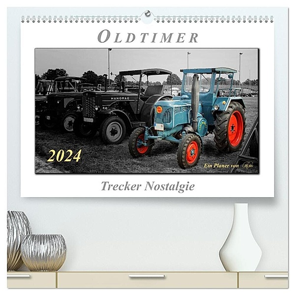 Oldtimer - Trecker Nostalgie (hochwertiger Premium Wandkalender 2024 DIN A2 quer), Kunstdruck in Hochglanz, Peter Roder