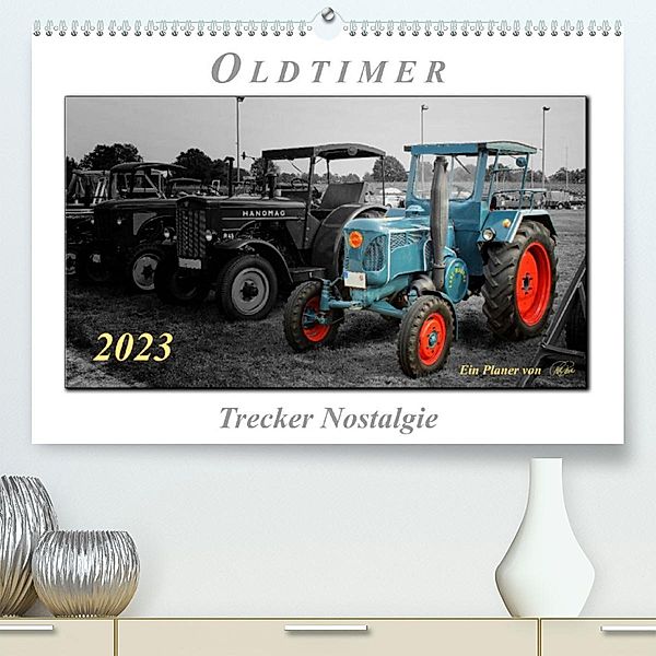 Oldtimer - Trecker Nostalgie (Premium, hochwertiger DIN A2 Wandkalender 2023, Kunstdruck in Hochglanz), Peter Roder
