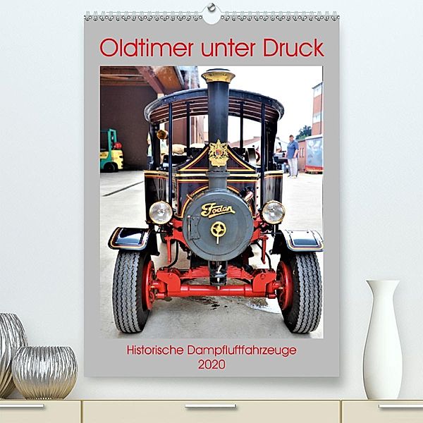 Oldtimer unter Dampf (Premium-Kalender 2020 DIN A2 hoch), Günther Klünder