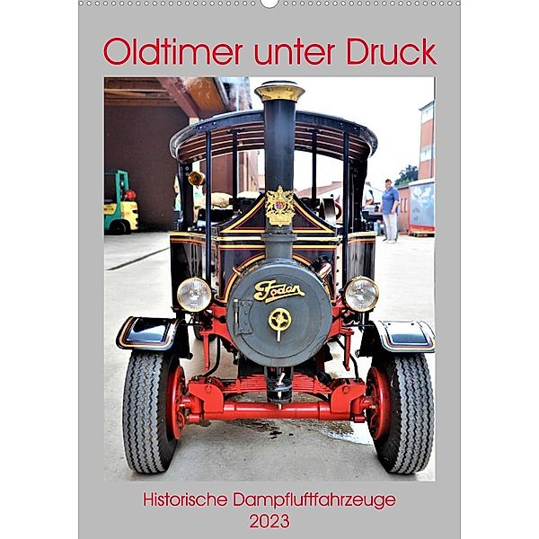 Oldtimer unter Dampf (Wandkalender 2023 DIN A2 hoch), Günther Klünder