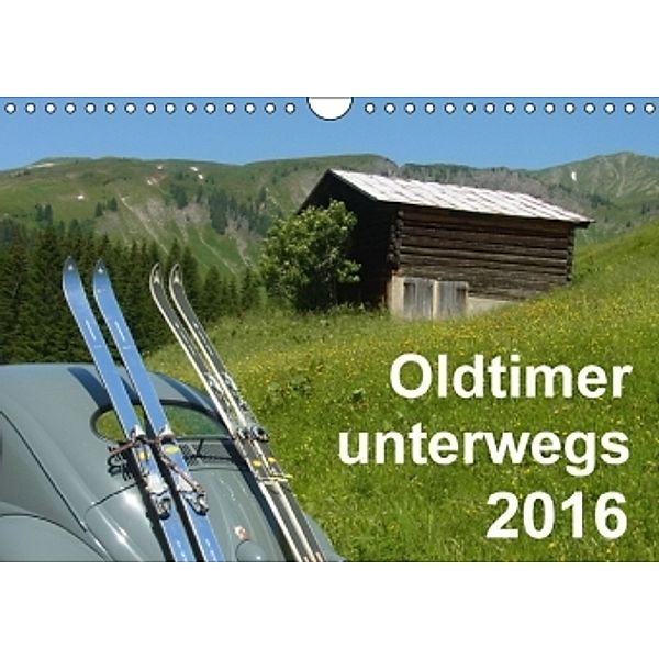 Oldtimer unterwegs - Mobile Raritäten auf Tour (Wandkalender 2016 DIN A4 quer), Freshmademedia