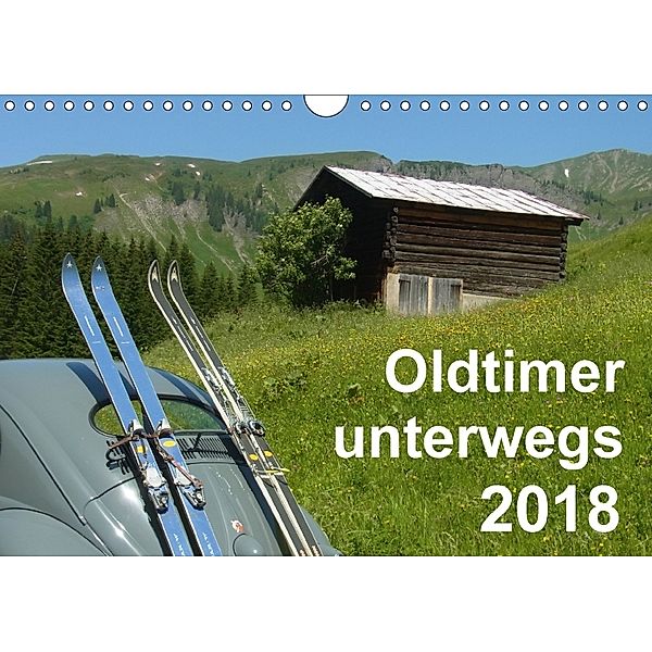 Oldtimer unterwegs - Mobile Raritäten auf Tour (Wandkalender 2018 DIN A4 quer) Dieser erfolgreiche Kalender wurde dieses, Freshmademedia