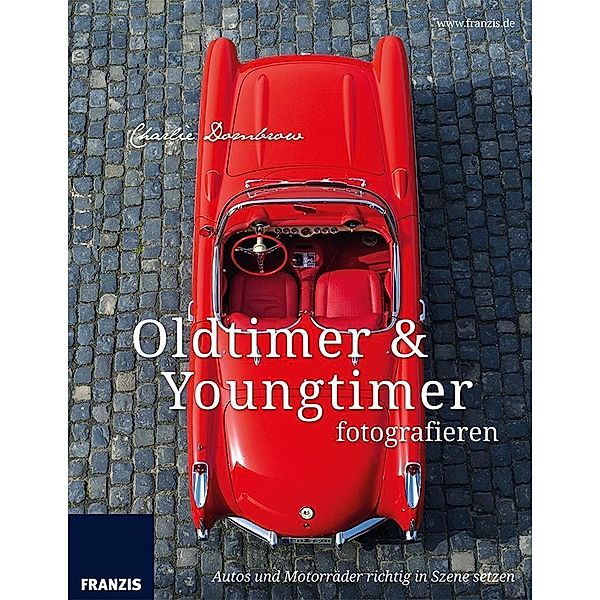 Oldtimer & Youngtimer fotografieren, Charlie Dombrow