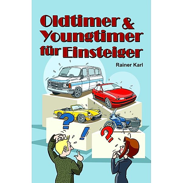 Oldtimer & Youngtimer für Einsteiger, Rainer Karl