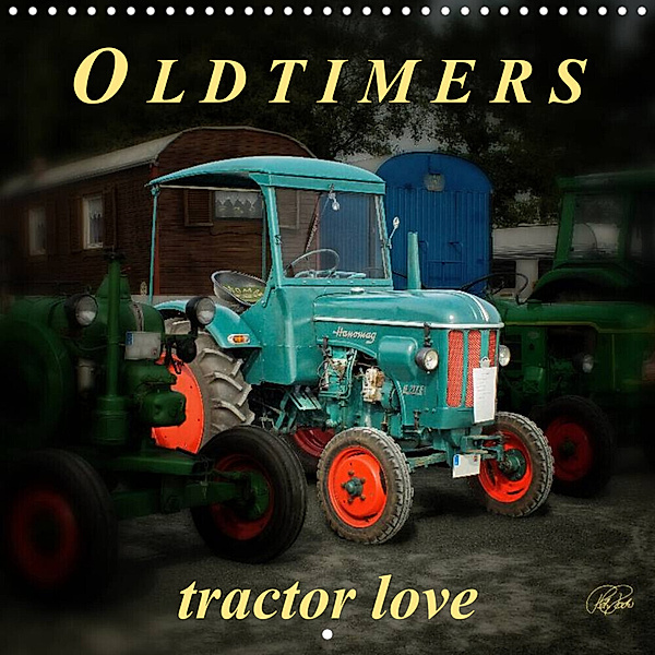 Oldtimers - tractor love (Wall Calendar 2023 300 × 300 mm Square), Peter Roder