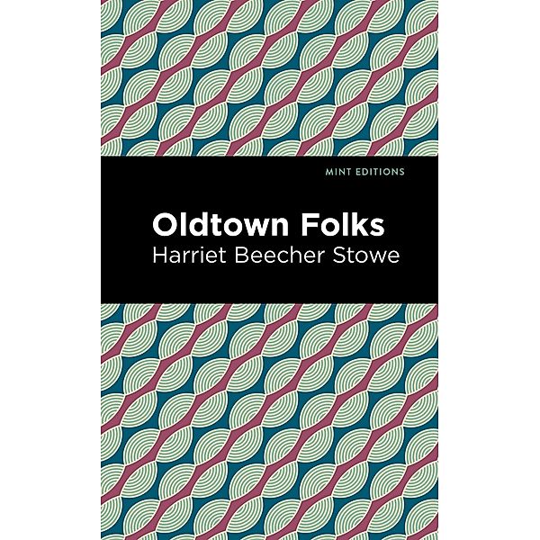 Oldtown Folks / Mint Editions (Women Writers), Harriet Beecher Stowe