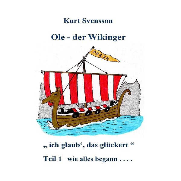 Ole, der Wikinger Teil 1 - wie alles begann -  ich glaub' das glückert, Kurt Svensson