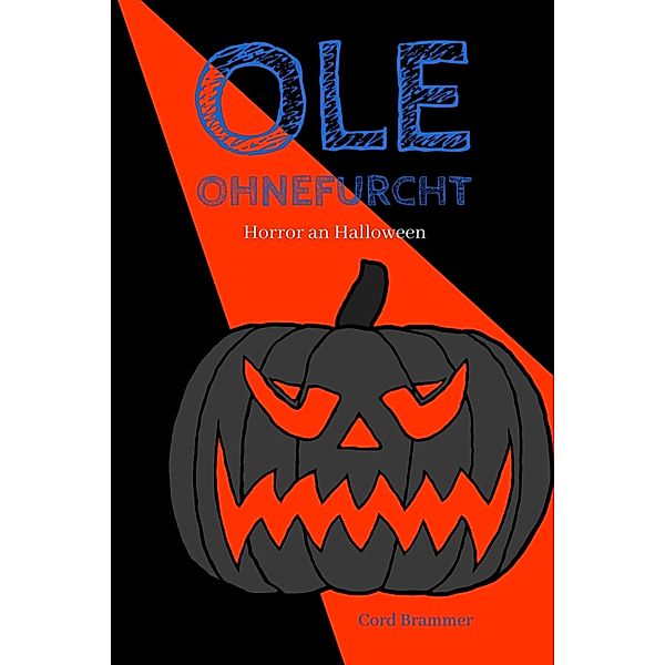 Ole Ohnefurcht: Horror an Halloween / Ole Ohnefurcht Bd.7, Cord Brammer