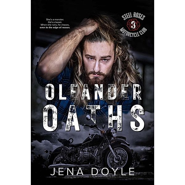 Oleander Oaths (Steel Roses Motorcycle Club, #3) / Steel Roses Motorcycle Club, Jena Doyle