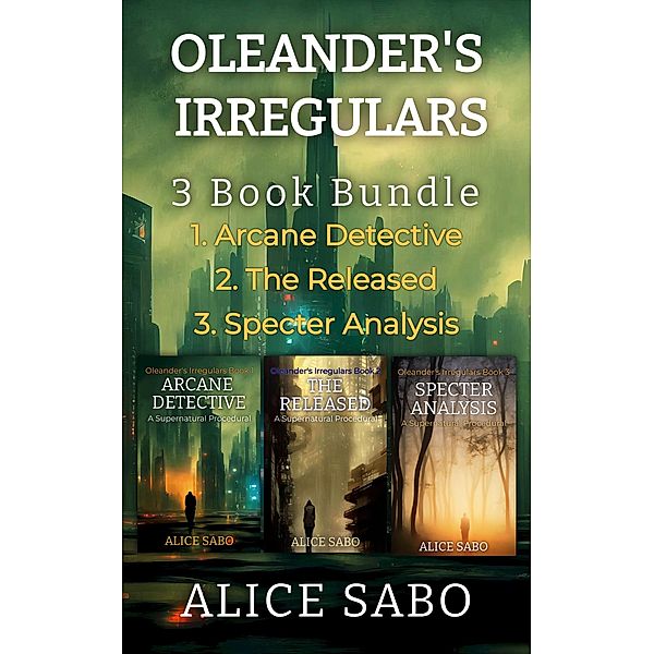 Oleander's Irregulars 3 Book Bundle / Oleander's Irregulars, Alice Sabo