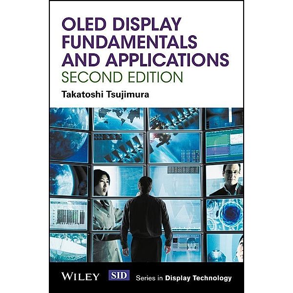 OLED Display Fundamentals and Applications / Wiley Series in Display Technology, Takatoshi Tsujimura