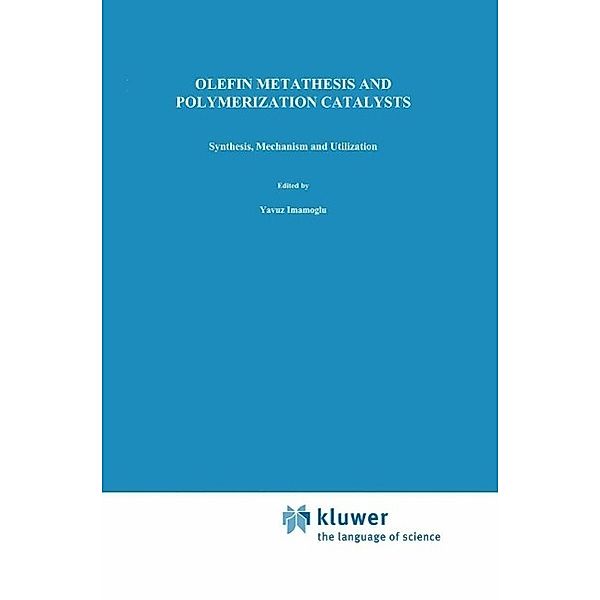 Olefin Metathesis and Polymerization Catalysts / Nato Science Series C: Bd.326