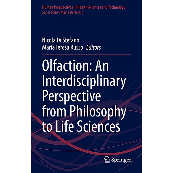 Olfaction: An Interdisciplinary Perspective from Philosophy to Life Sciences / Human Perspectives in Health Sciences and Technology Bd.4