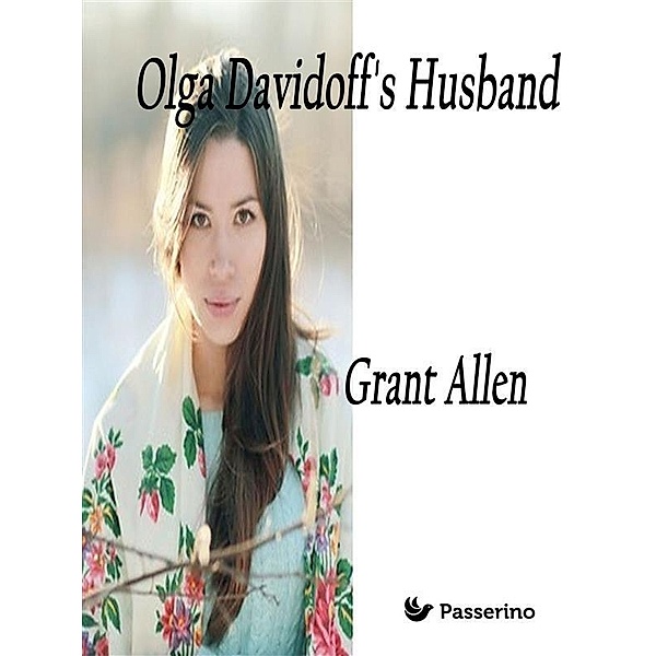 Olga Davidoff's Husband, Grant Allen