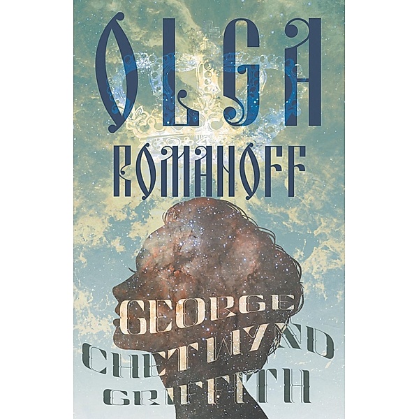 Olga Romanoff, George Chetwynd Griffith