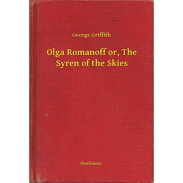 Olga Romanoff or, The Syren of the Skies, George Griffith