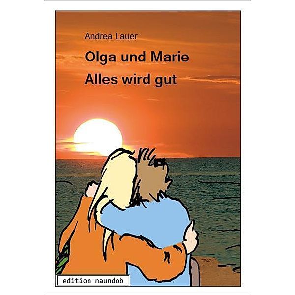 Olga und Marie - Alles wird gut, Andrea Lauer