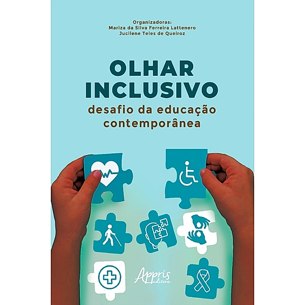 Olhar Inclusivo: Desafio da Educação Contemporânea, Mariza da Silva Ferreira Lattenero, Jucilene Teles de Queiroz