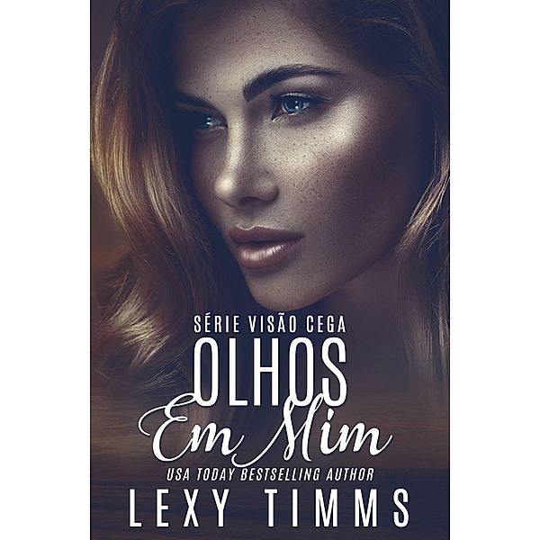 Olhos em mim (Série Visão Cega, #3) / Série Visão Cega, Lexy Timms