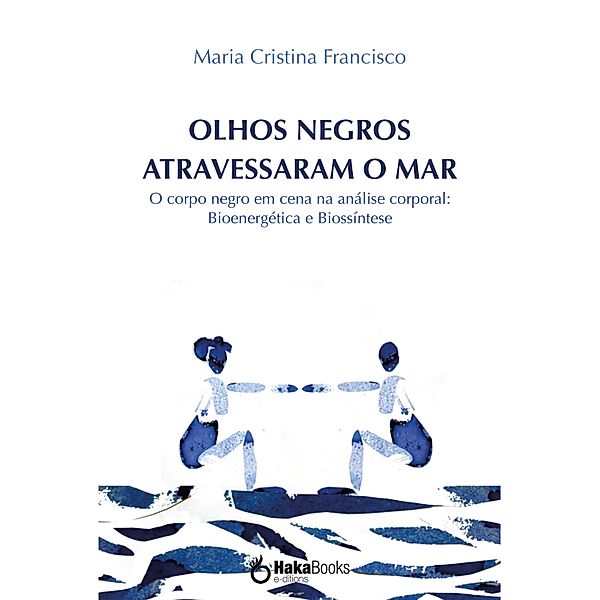 Olhos negros atravessaram o mar, Maria Cristina Francisco