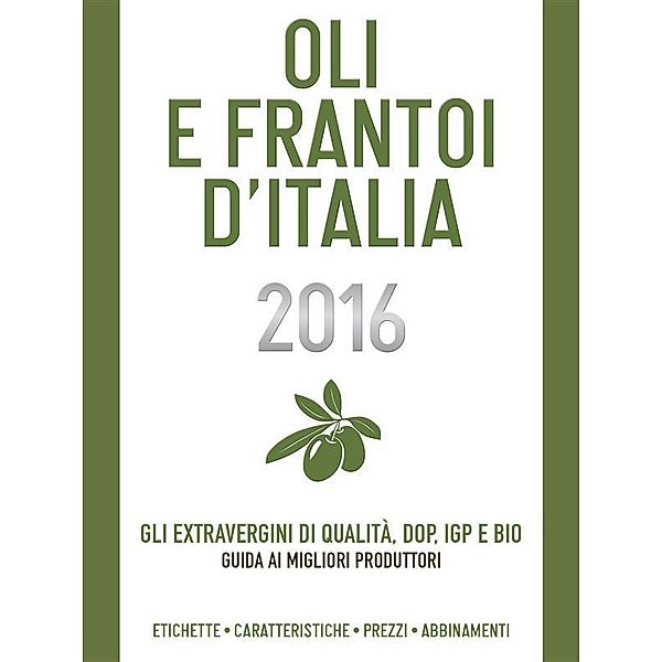 Oli e Frantoi d'Italia 2016 / Delibo Bd.5, Christian Ronchin
