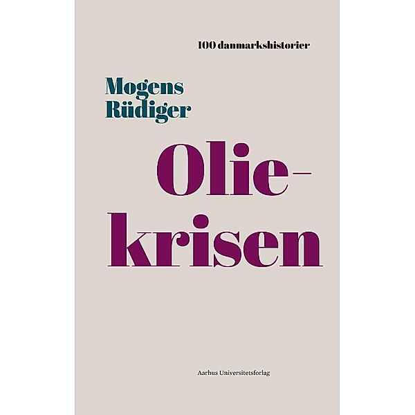 Oliekrisen / 100 danmarkshistorier Bd.23, Mogens Rüdiger