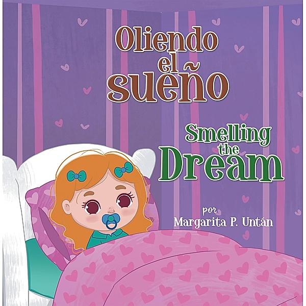 Oliendo El Sueño Smelling the Dream, Margarita P. Untán