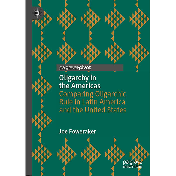 Oligarchy in the Americas, Joe Foweraker
