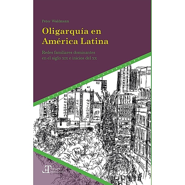 Oligarquía en América Latina / Tiempo emulado. Historia de América y España Bd.88, Peter Waldmann