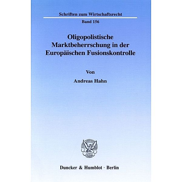 Oligopolistische Marktbeherrschung in der Europäischen Fusionskontrolle., Andreas Hahn