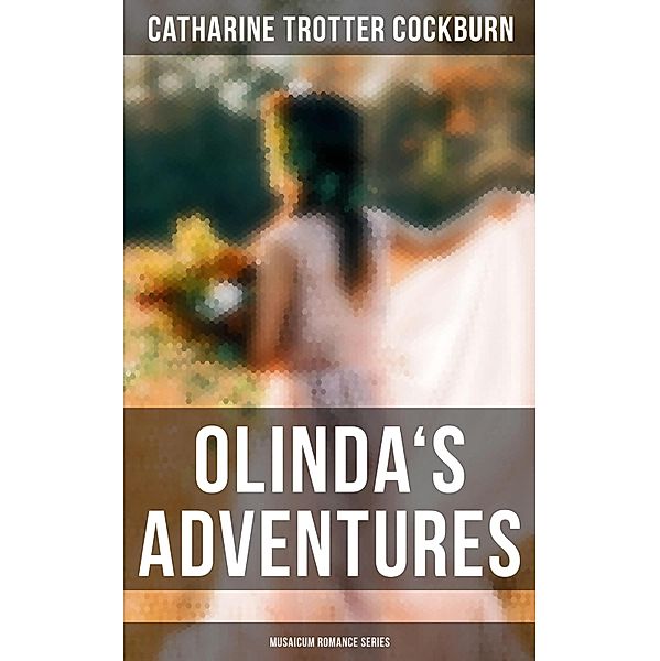 Olinda's Adventures (Musaicum Romance Series), Catharine Trotter Cockburn