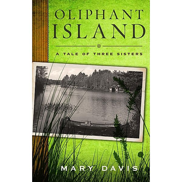 Oliphant Island: A Tale of Three Sisters / Mary Davis, Mary Davis