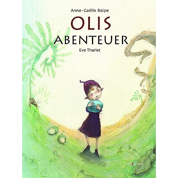 Olis Abenteuer, Anne-Gaëlle Balpe, Eve Tharlet