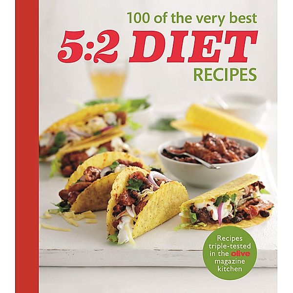 Olive: 100 of the Very Best 5:2 Diet Recipes / Olive Magazine