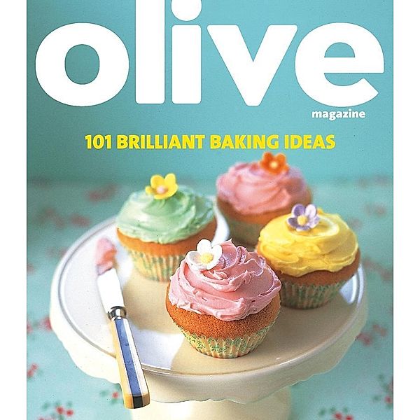 Olive: 101 Brilliant Baking Ideas, Janine Ratcliffe