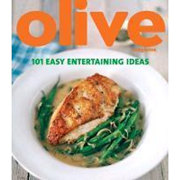 Olive: 101 Easy Entertaining Ideas, Janine Ratcliffe