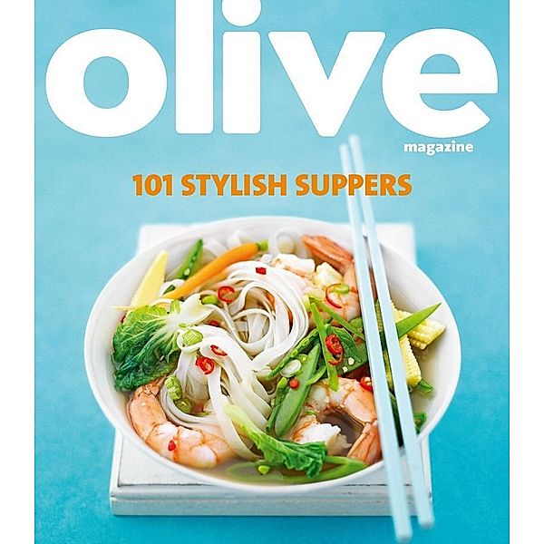 Olive: 101 Stylish Suppers, Janine Ratcliffe