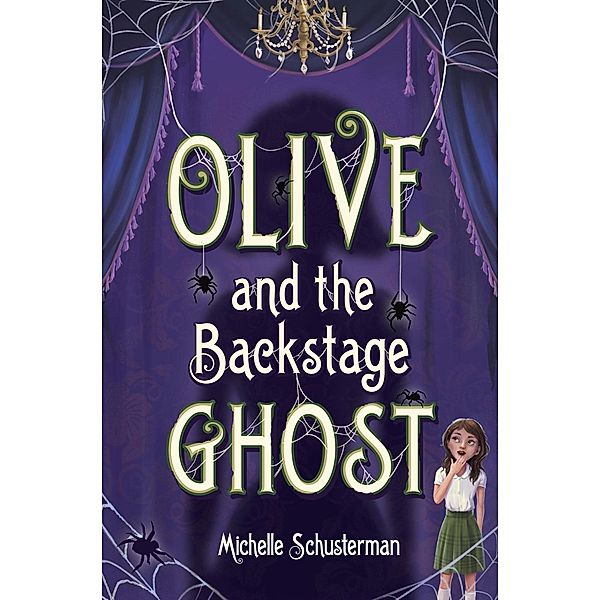 Olive and the Backstage Ghost, Michelle Schusterman