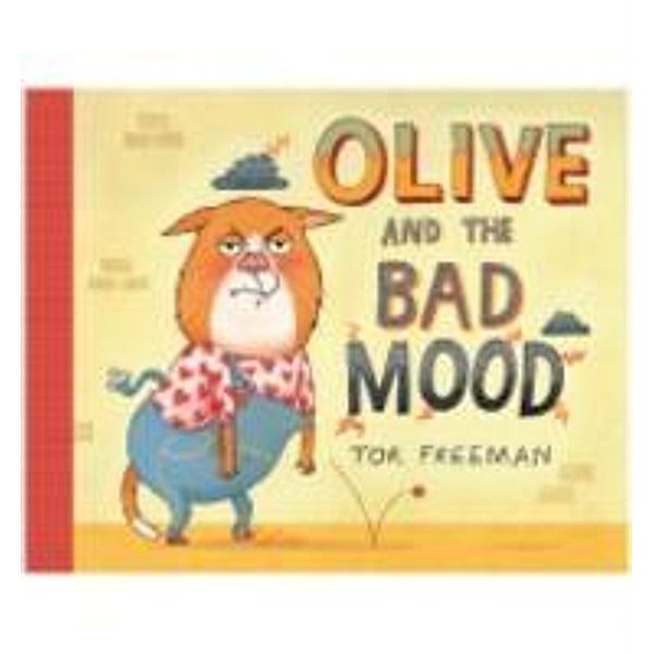 Olive and the Bad Mood, Tor Freeman