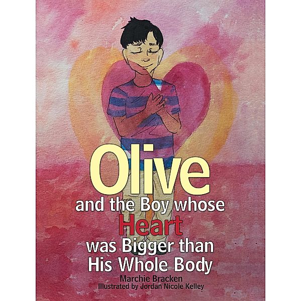 Olive and the Boy Whose Heart Was Bigger Than His Whole Body, Marchie Bracken